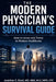 The Modern Physician's Survival Guide: How to Grow and Thrive in Modern Healthcare by Jonathan Block