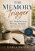 The Memory Trigger: 365 Flash Memoir Writing Prompts Designed to Unlock the Stories You Forgot You Had by Carla Paton