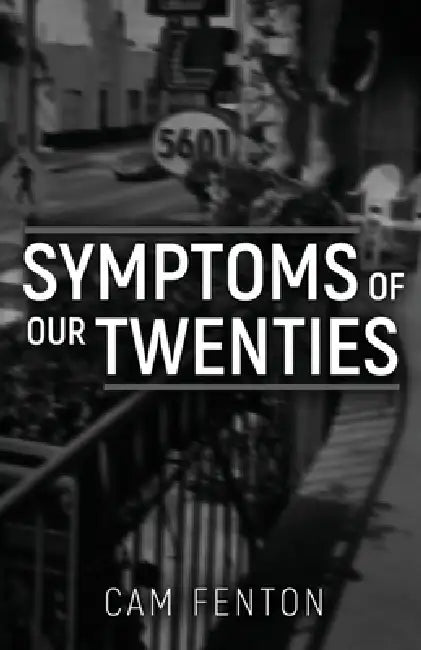 Symptoms of Our Twenties by Cam Fenton