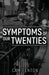 Symptoms of Our Twenties by Cam Fenton