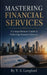 Mastering Financial Services: A Comprehensive Guide to Achieving Financial Success by T. S. Langford