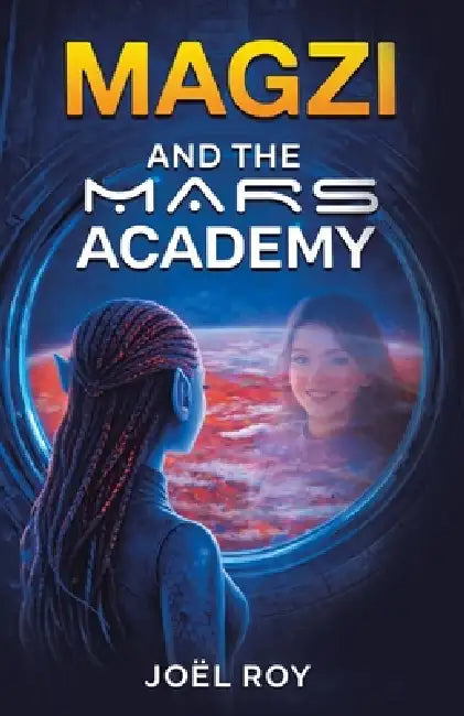Magzi and The Mars Academy by Joël Roy