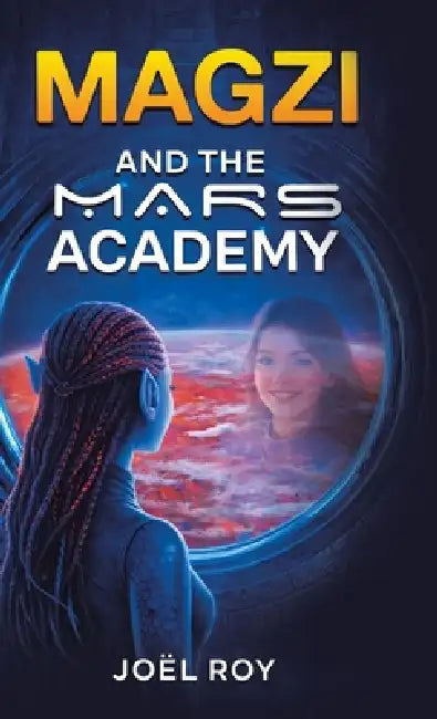 Magzi and The Mars Academy by Joël Roy