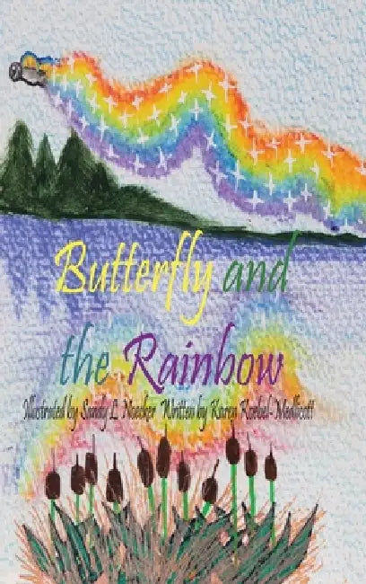 Butterfly and the Rainbow by Karen Koebel-Medlicott, Sandy L. Noecker
