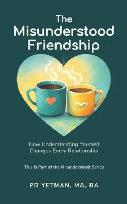 The Misunderstood Friendship: How Understanding Yourself Changes Every Relationship by Ma Ba Yetman