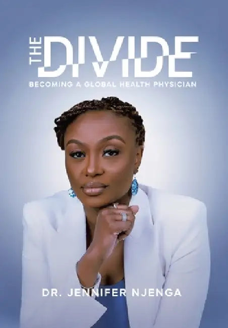 The Divide: Becoming a Global Health Physician by Jennifer Njenga