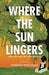 Where the Sun Lingers: A Story of Courage, Hope, and Transformation by Farirayi Munjanja