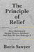 The Principle of Relief: How Christianity Shaped Western Intimacy-And How We Can Redesign It by Boris Sawyer
