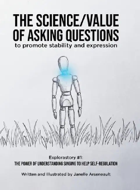 The Science/Value of Asking Questions: to promote stability and expression by Janelle Arseneault