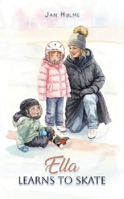 Ella Learns to Skate by Jan Hulme