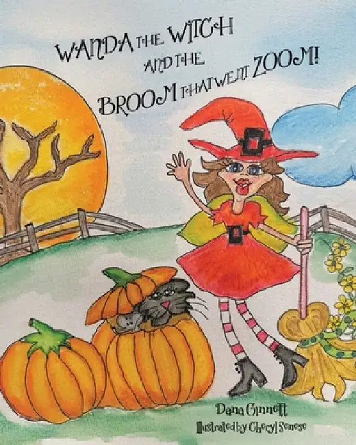 Wanda the Witch and the Broom That Went Zoom! by Dana Ginnett, Cheryl Senese