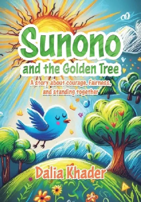 Sunono and the Golden Tree: A story about courage, fairness, and standing together by Dalia Khader