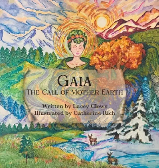 Gaia - The Call of Mother Earth by Lacey Clews, Catherine Rich