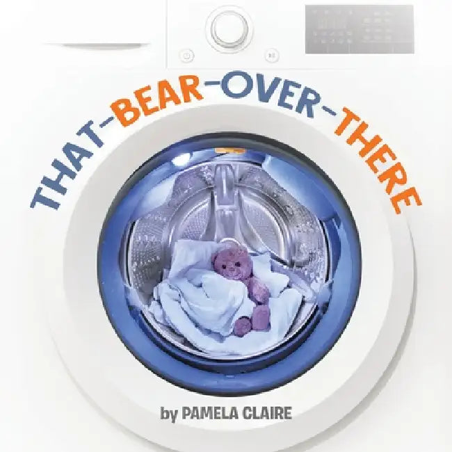 That-Bear-Over-There by Pamela Claire
