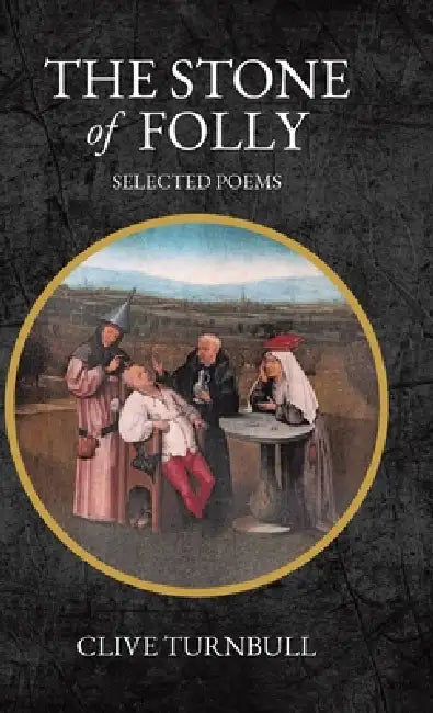 The Stone of Folly: Selected Poems by Clive Turnbull
