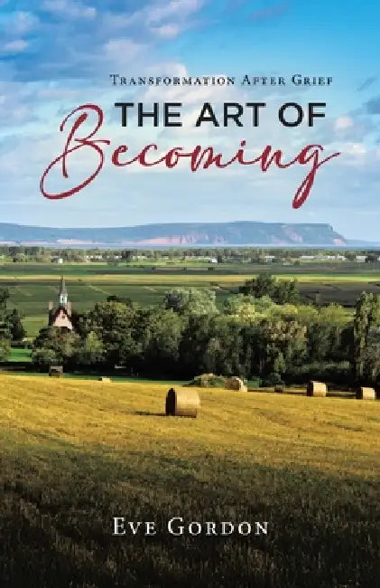 The Art of Becoming: Transformation after Grief by Eve Gordon