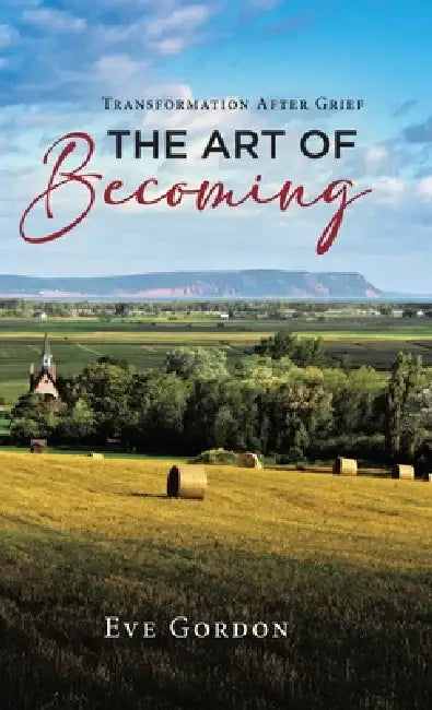 The Art of Becoming: Transformation after Grief by Eve Gordon