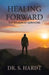 Healing Forward: The Wisdom of Survivors by S. Hardt, Leya Booth