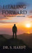 Healing Forward: The Wisdom of Survivors by S. Hardt, Leya Booth