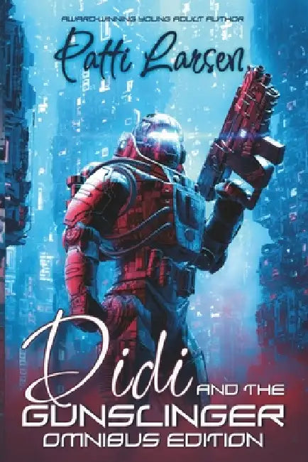 Didi and the Gunslinger Omnibus Edition by Patti Larsen