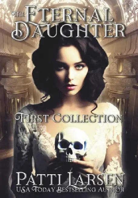 The Eternal Daughter First Collection by Patti Larsen