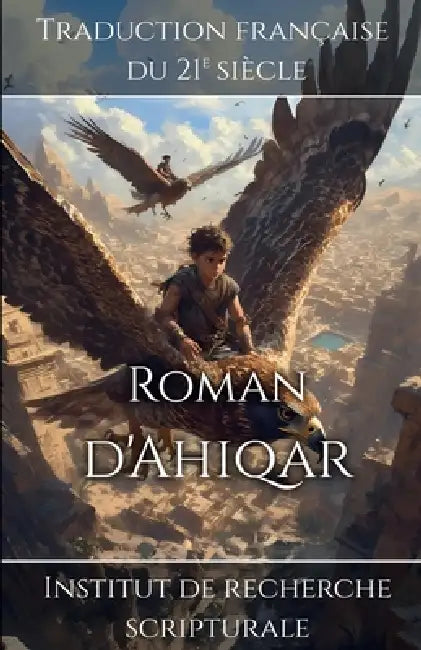Roman d'Ahiqar by Institut de Recherche Scripturale