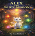 Alex the White Dragon by Amy Redfern