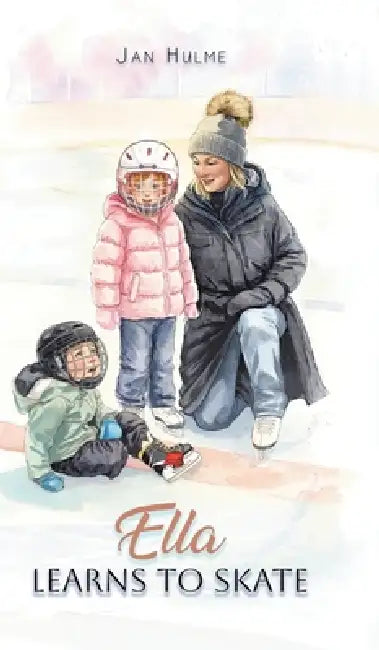 Ella Learns to Skate by Jan Hulme