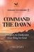Command the Dawn: Prayers to Dedicate Your Day to God by Cyril Opoku