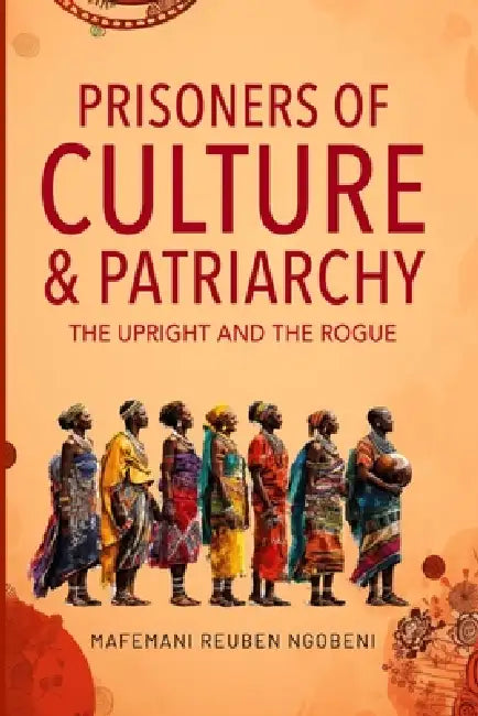Prisoners of Culture & Patriarchy by Reuben Malefani Ngobeni