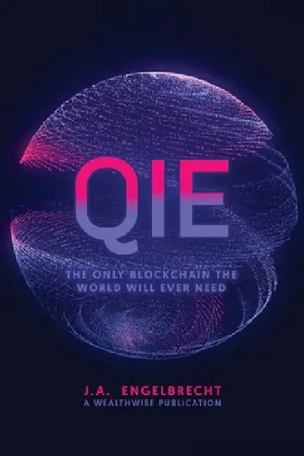 Qie: The Only Blockchain the world will ever need by Engelbrecht, Ja