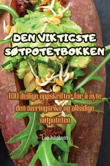 Den Viktigste SØtpotetbokken by Lea Jakobsen