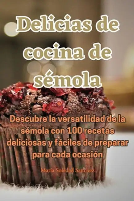 Delicias de cocina de sémola by María Soledad Sanchez
