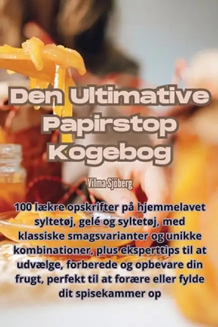 Den Ultimative Papirstop Kogebog by Vilma Sjöberg