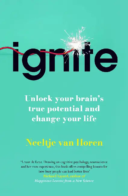 Unlock Your Brain's Potential With The Science Of Habits, Focus, And Emotional Resilience by Neeltje van Horen