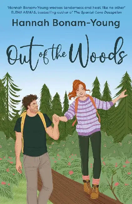 Out of the Woods: A tender, second-chance romance about high school sweethearts, one make-or-break week in the woods, and remembering how to love each other again by Hannah Bonam-Young