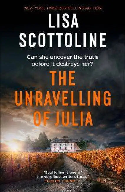 The Unravelling of Julia: An emotional suspense thriller of trauma, isolation and the secrets buried in an Italian villa by Lisa Scottoline