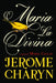 Maria La Divina: A Novel of Maria Callas, the World’s Greatest Opera Diva by Jerome Charyn