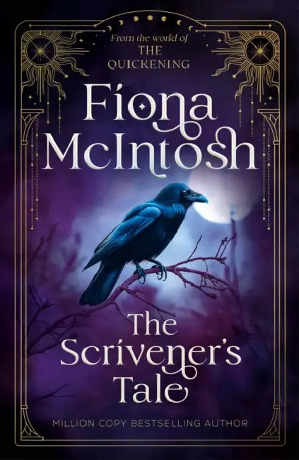 The Scrivener's Tale: From The World of The Quickening An Epic Fantasy of Hidden Magic, Dark Secrets and a Journey Between Worlds by Fiona McIntosh