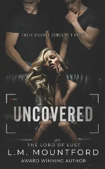 Uncovered: A Enemies to Lovers Dark Romance by L. M. Mountford