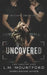 Uncovered: A Enemies to Lovers Dark Romance by L. M. Mountford