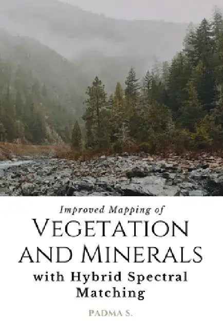 Improved Mapping of Vegetation and Minerals with Hybrid Spectral Matching by Padma S