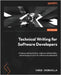 Technical Writing for Software Developers: Enhance communication, improve collaboration, and leverage AI tools for software development by Chinchilla, Chris