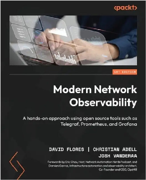 Modern Network Observability: A hands-on approach using open source tools such as Telegraf, Prometheus, and Grafana by Flores, David