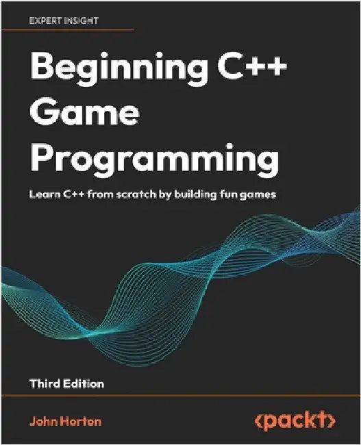 Beginning C++ Game Programming - Third Edition: Learn C++ from scratch by building fun games by Horton, John