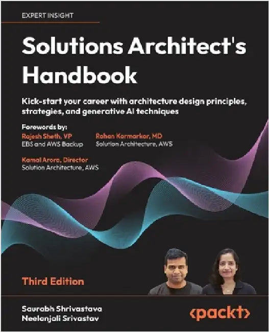 Solutions Architect's Handbook - Third Edition: Kick-start your career with architecture design principles, strategies, and generative AI techniques by Shrivastava, Saurabh