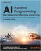 AI-Assisted Programming for Web and Machine Learning: Improve your development workflow with ChatGPT and GitHub Copilot by Noring, Christoffer