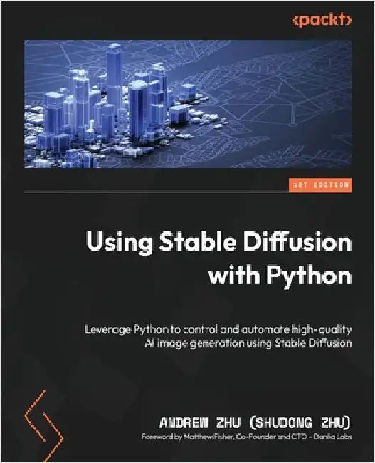 Using Stable Diffusion with Python: Leverage Python to control and automate high-quality AI image generation using Stable Diffusion by Zhu (Shudong Zhu), Andrew