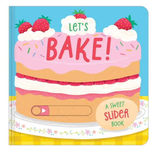 Let's Bake!: A Sweet Slider Book