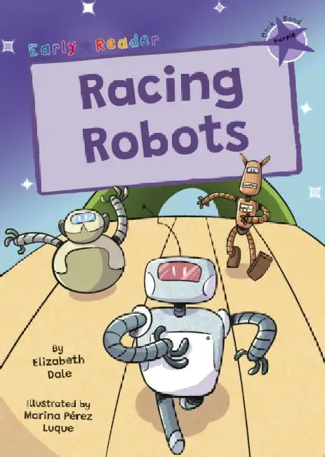 Racing Robots: (Purple Early Reader) by Elizabeth Dale